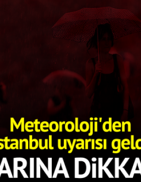 Meteoroloji’den İstanbul ve çok sayıda ile kritik uyarı