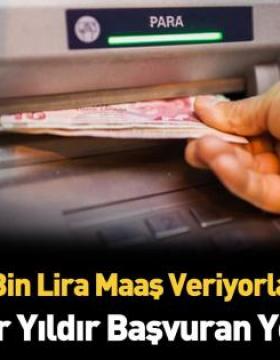 7 Bin TL Maaş Veriyorlar Bir Yıldır Başvuran Yok!