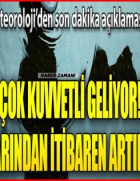 Meteoroloji'den son dakika açıklaması! Çok kuvvetli geliyor, yarından itibaren artık...