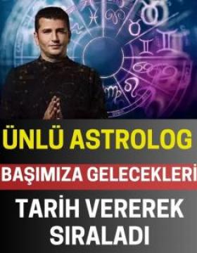 Ünlü Astrolog Tarih Vererek Sıraladı