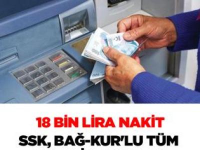 18 bin lira nakit ödeme KESİNLEŞTİ: SSK, Bağ-Kur'lu tüm emeklilere 23-30 Nisan'da tek şartla verilecek