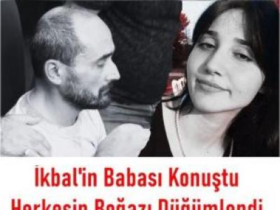 İkbal'in Babası Konuştu