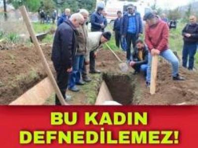 Bu kadın defnedilemez.