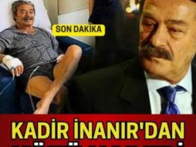 Kadir İnanır'dan haber