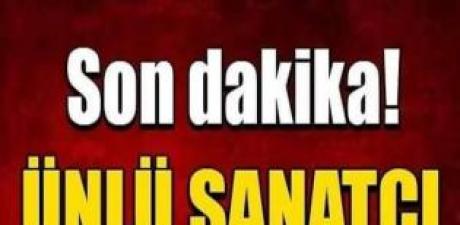 Ünlü Sanatçı hayatını kaybetti.