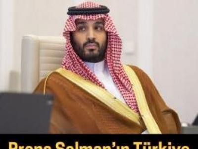 Prens Selman'dan 'Türkiye' talimatı
