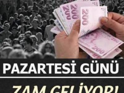 Son dakika pazartesi zam kapıda