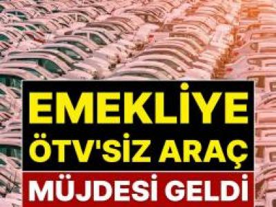 Emekliye ÖTV’siz Araç Müjdesi