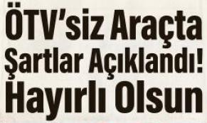 2026 ÖTV Muafiyetli Araç Alım Şartları Netleşti