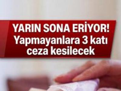 Yapmayanlara 3 katı ceza kesilecek