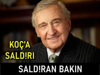 Koç'a Saldırı