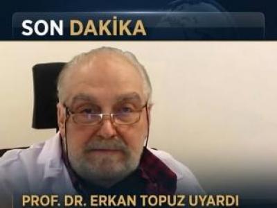 Prof. Dr. Erkan Topuz Uyarıyor!
