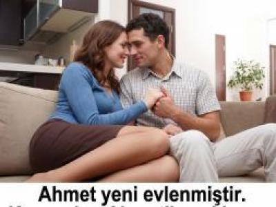 Ahmet yeni evlenmiştir. 