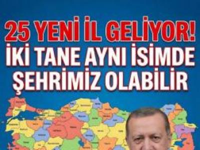 25 yeni il geliyor! 