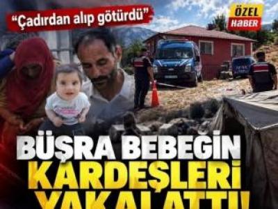 Büşra bebeğin kardeşleri yakalattı!